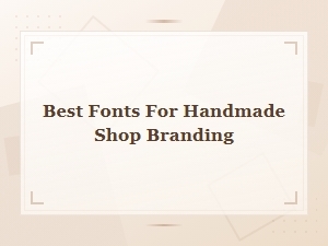 Best Free Fonts for Handmade Shop Branding