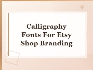 Best Free Calligraphy Fonts for Etsy Shop Branding
