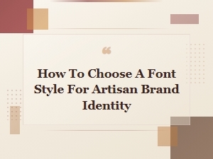 How to Choose a Font Style for Your Artisan Brand Identity