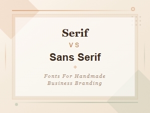 Serif vs Sans Serif Fonts for Handmade Business Branding