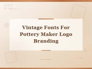 Vintage Fonts for Pottery Maker Logo Branding and Craft Design